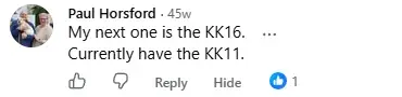 Facebook comment: My next one is the KK16, currently have the KK11